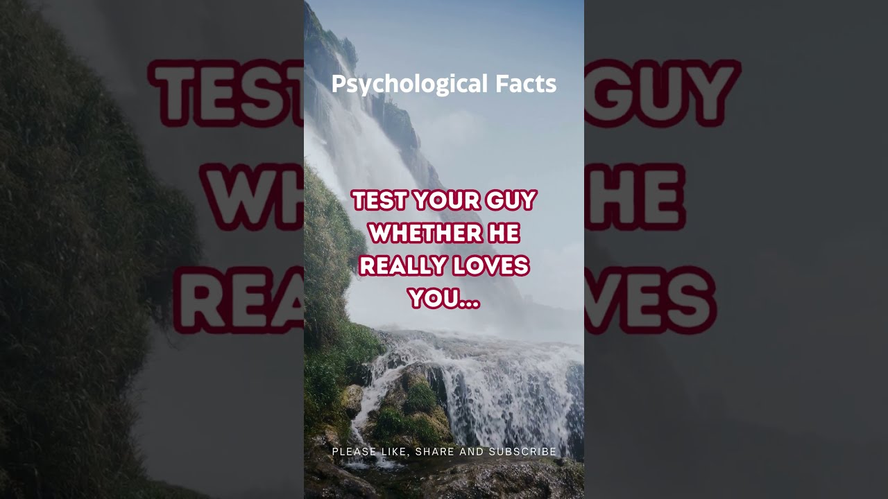 How To Test Your Guy Whether He Really Loves You Psychologicalfacts Amazingfacts