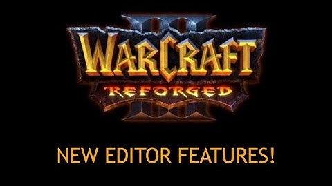 WARCRAFT REFORGED NEW EDITOR FEATURES