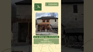 Episode 18: Spring Mil State Park, Part 2: The Grist Mill & The Grissom Memorial