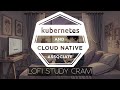 Kubernetes and Cloud Native Associate (KCNA) Lofi Meditation Study Cram + Study Notes