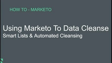 Marketo - How to Automate Data Cleansing & Clean Smart Lists
