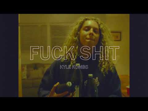 FUCK SHIT ( Prod. Kyle Kombs )