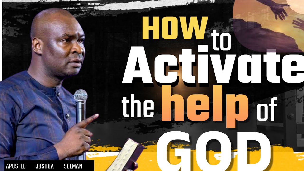 How To Activate The Help Of God- Apostle Joshua Selman - YouTube