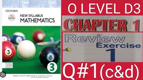 OXFORD 7TH EDITION|NEW SYLLABUS MATHEMATICS 3| CHAPTER 1|EXERCISE REVIEW 1| QUESTION 1|c&d|D3|O LEVE