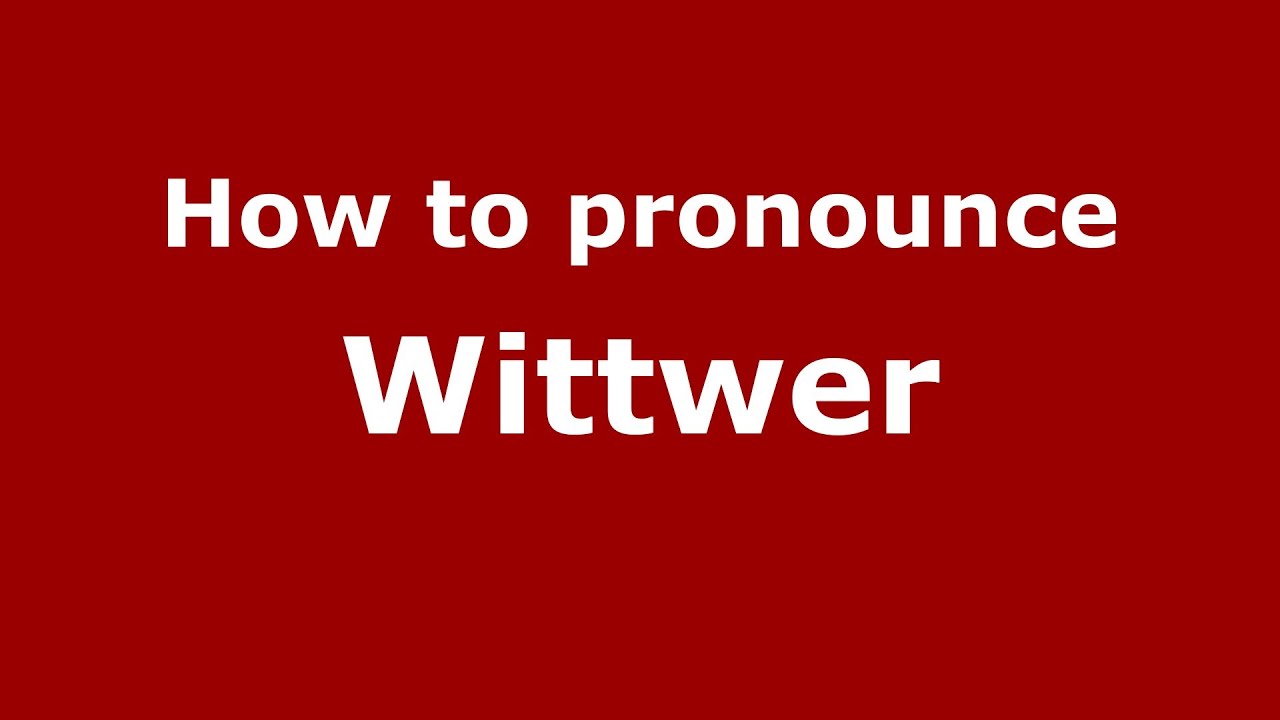 How to Pronounce Wittwer - PronounceNames.com