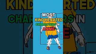 most kind hearted characters in anime | 😊 #anime #amv #amvs #animeamv #music #edits