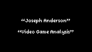 Joseph Anderson Video Game Analysis