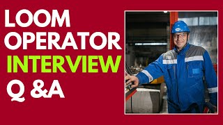 Top 25 Loom Operator Interview questions and Answers for 2026