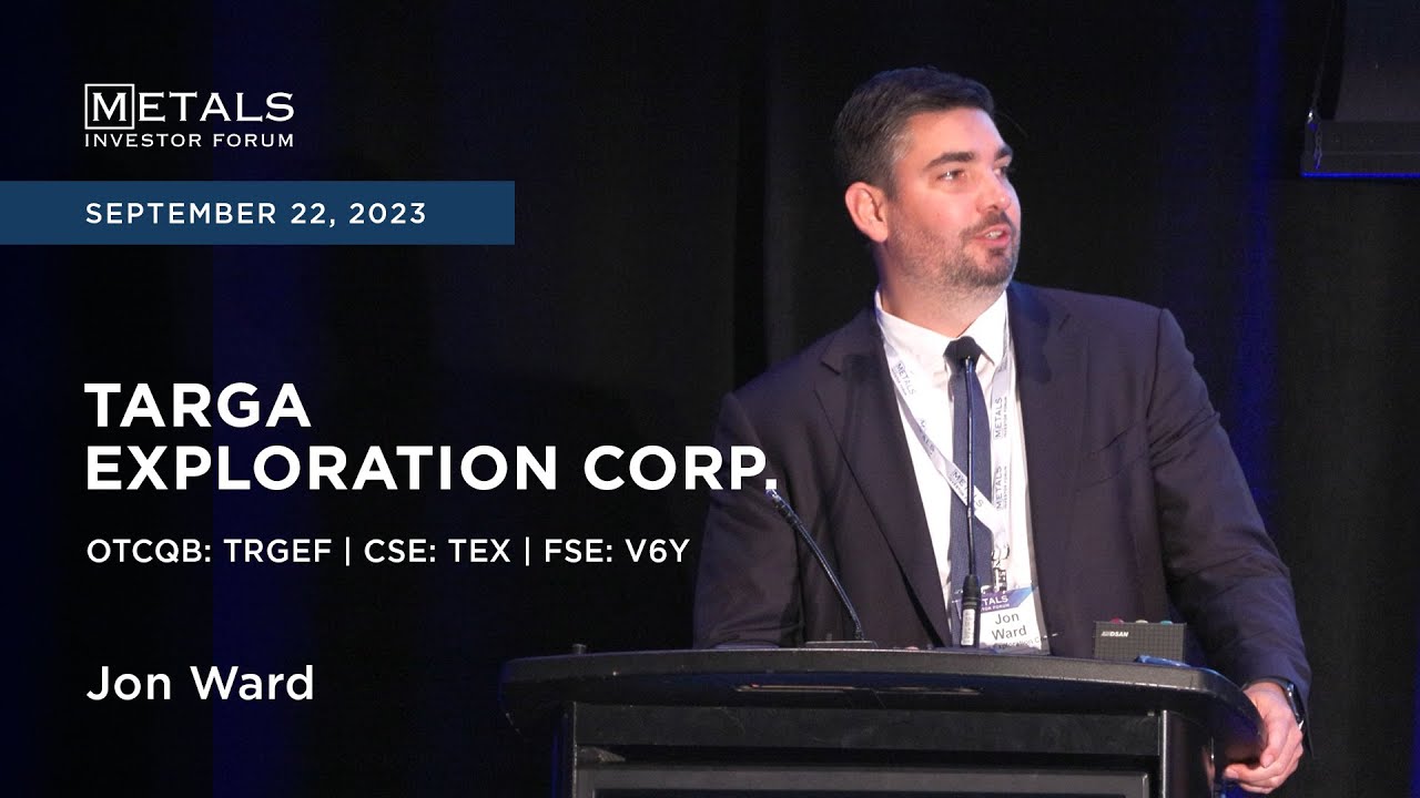 Jon Ward of Targa Exploration Corp. presents at the Metals Investor Forum, September 22-23, 2023