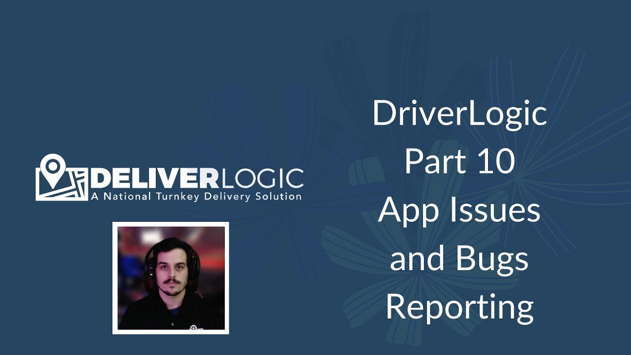 DeliverLogic - Part 10 DriverLogic App Issues and Bugs Reporting