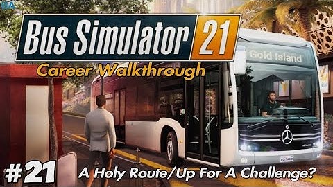 Career Walkthrough #21 - The Holy Route/Up For A Challenge?|Bus Simulator 21