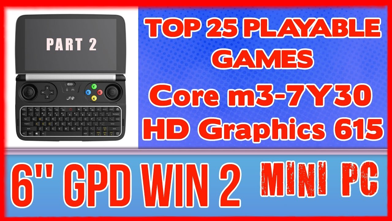 6'' GPD Win 2 Top 25 playable games (part 2) Mini PC - 256 GB SSD 8GB RAM Intel Core m3-7Y30 HD 615