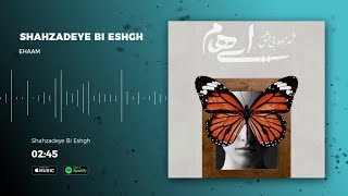 Ehaam - Shazadeye Bi Eshgh ( ایهام - شهزاده بی عشق ) Resimi