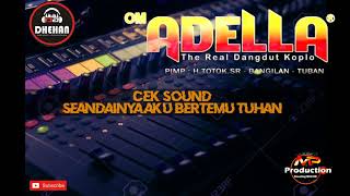 Cek Sound OM ADELLA|| DHEHAN AUDIO || MP PRODUCTION