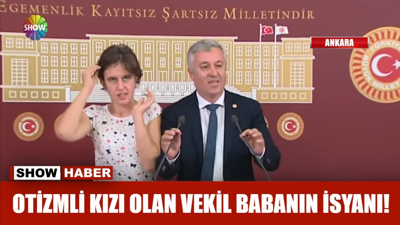 Otizmli kızı olan vekil babanın isyanı!