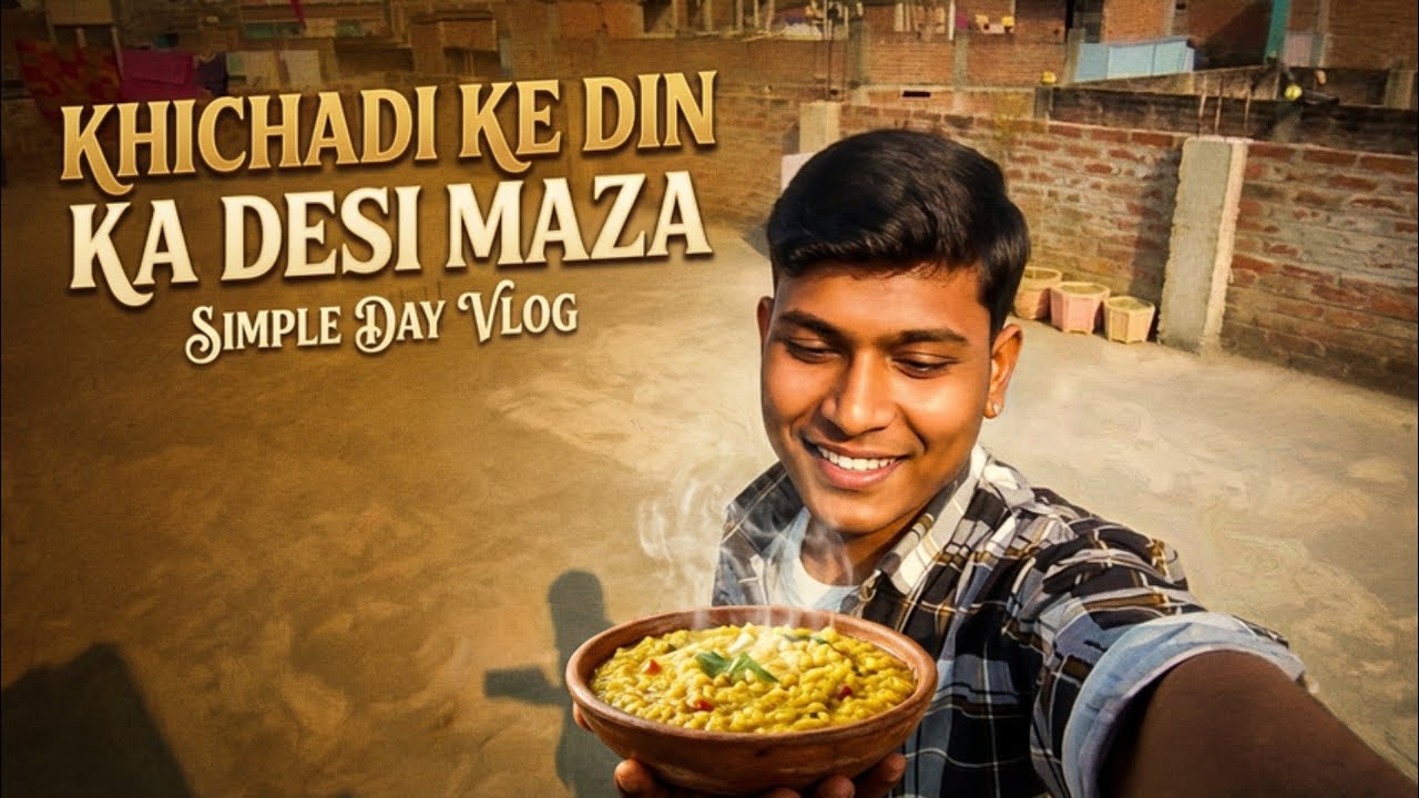 Khichadi Ke Din Ka Desi Maza | Simple Day Vlog”