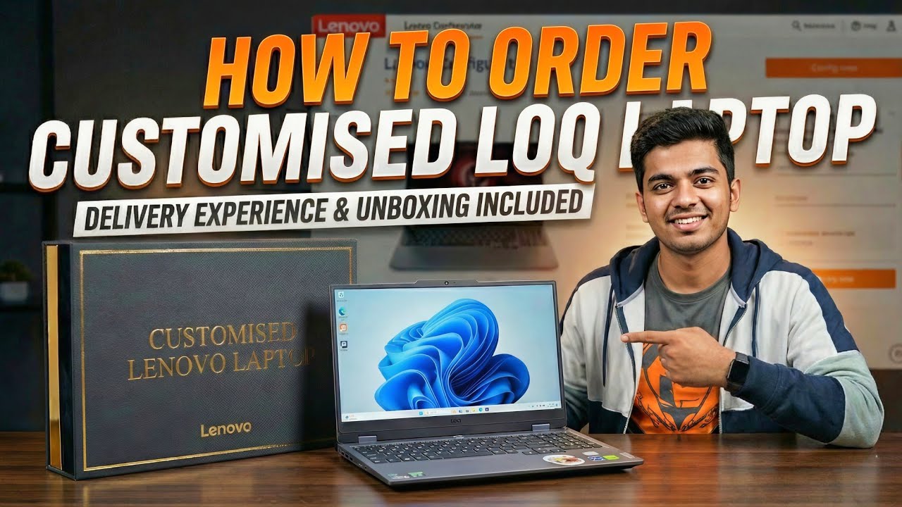 How to Order a Customised Lenovo LOQ Laptop | Step by Step Guide, Delivery Time, Delivery Experience
