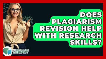 Does Plagiarism Revision Help With Research Skills? - The Language Library