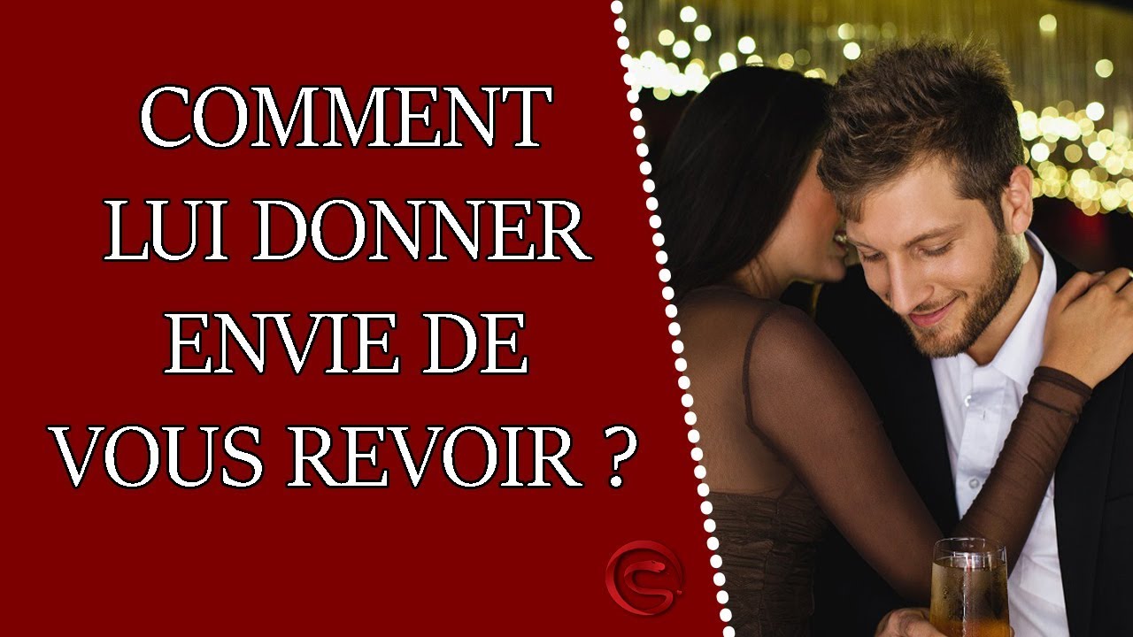 Comment lui donner envie de vous revoir ? - YouTube