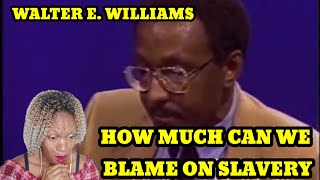**Who Is Answerable! Walter E. Williams | How Much Can We Blame On Slavery !!