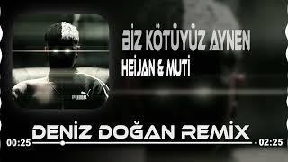 Biz Kötüyüz Aynen - Heijan & Muti (Deniz Doğan Remix) AYNEN