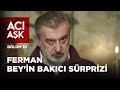 Ferman Bey&#39;in Bakıcı Sürprizi | Acı Aşk 10. Bölüm