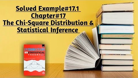 Solved Example#17.1 ||Chapter#17 ||Chi-Square Distribution & Statistical Inference