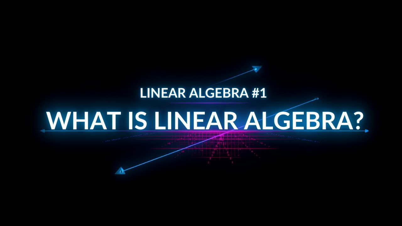 Linear Algebra #1: What is Linear Algebra? Vectors, Scalars, & Data Science
