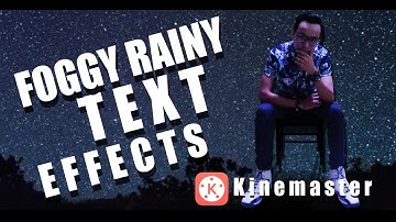 How to make a foggy rainy text effect,  using kinemaster | Boss Aga Tv