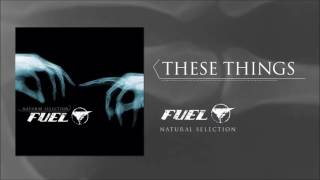 Video thumbnail of "Fuel - These Things"