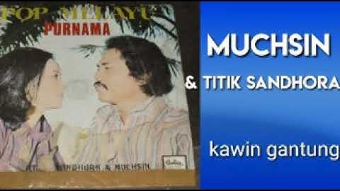 MUCHSIN A & TITIEK SANDHORA  -  Kawin Gantung
