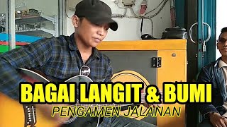 BAGAI LANGIT DAN BUMI VERSI PENGAMEN ( PENGAMEN SEMARANG )