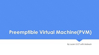 Preemptible Virtual Machine(PVM) in Action | Learn GCP with Mahesh