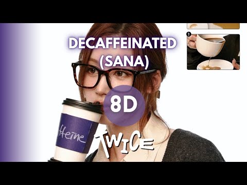 🎧 TWICE - DECAFFEINATED (SANA) | 8D AUDIO