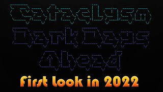 CATACLYSM: DARK DAYS AHEAD (CDDA) | First Look in 2022