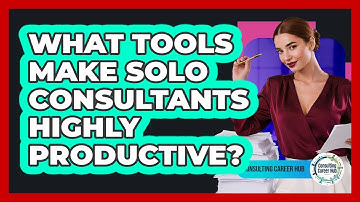 What Tools Make Solo Consultants Highly Productive? - Consulting Career Hub