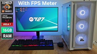 EA FC27 Low end PC Test with FPS (Ryzen 5 5600g + iGPU)