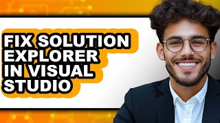 How to Fix Solution Explorer in Visual Studio (full Guide) Net Worth