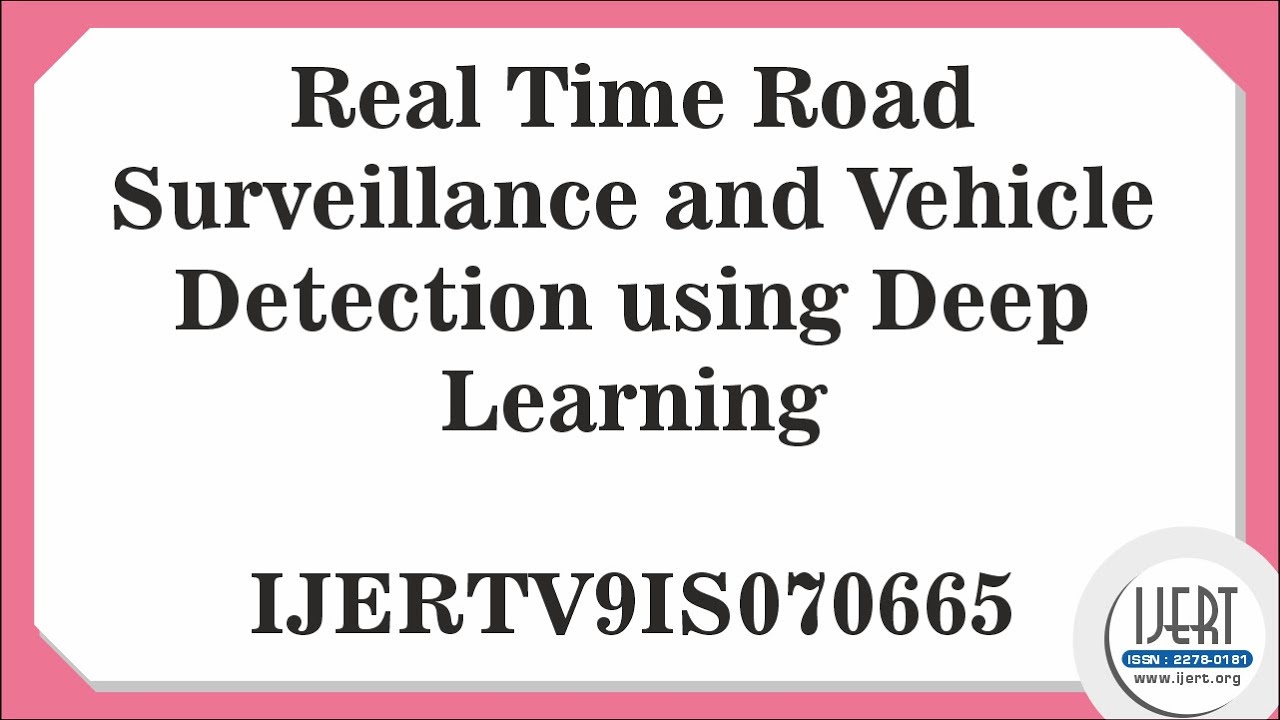 Real Time Road Surveillance and Vehicle Detection using Deep Learning ...