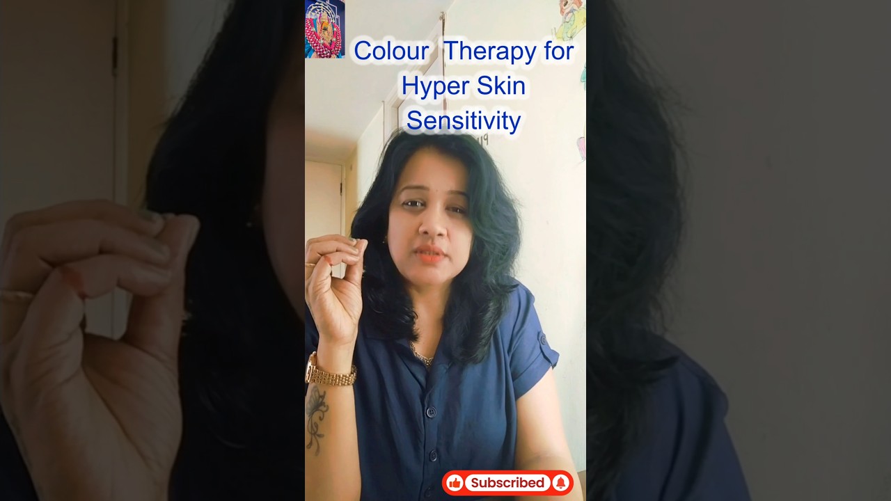 Colour Therapy for Hyper Skin Sensitivity 
