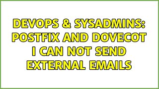 DevOps & SysAdmins: Postfix and Dovecot I can not send external emails (2 Solutions!!) Wealth