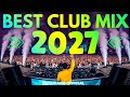 Beste Dance Remix DJ Musik 2027 Der Beste Club Party Mix Disco Remixe EDM Techno Megamix