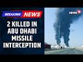 Missile Interception in Abu Dhabi Kills 2 Amid Rising Tensions