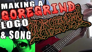 Making a goregrind logo and a goregrind song