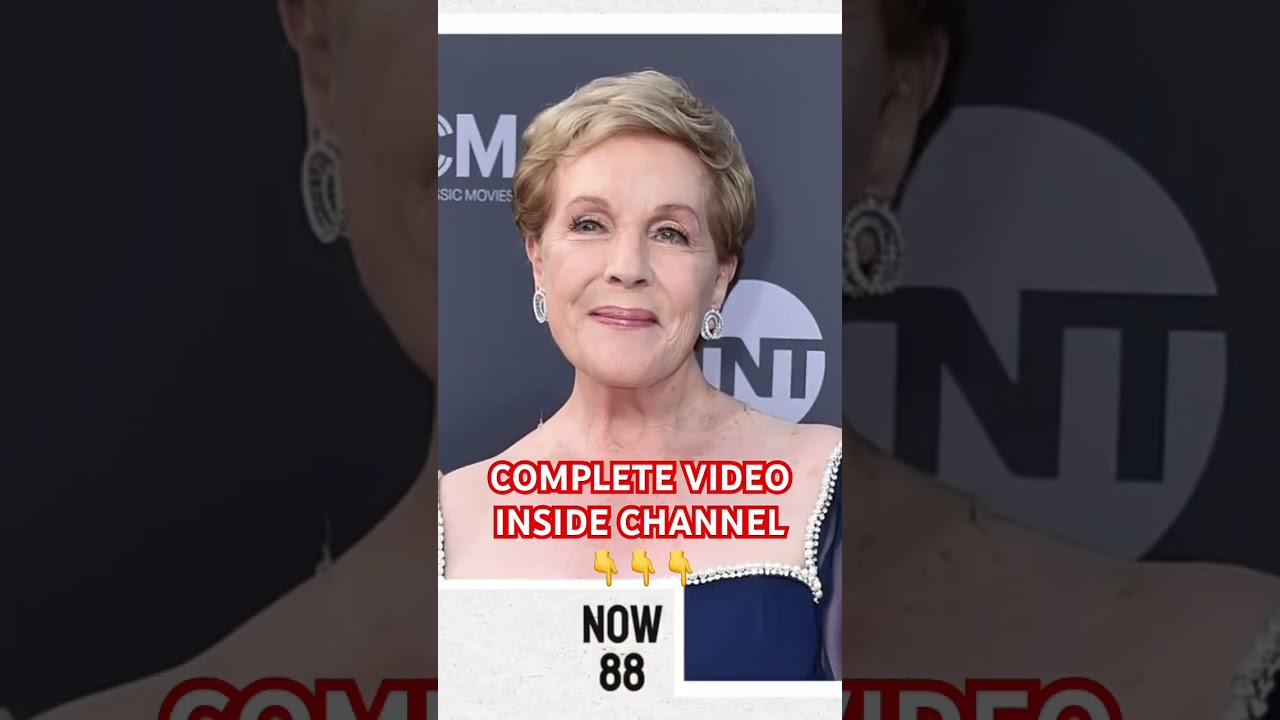 Nostalgic Movie Actors Then and Now | Julie Andrews