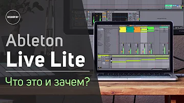 Ableton Live Lite - Что это и зачем? Подробный обзор.