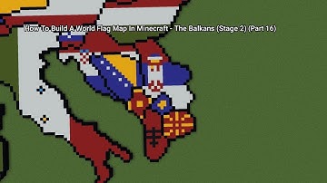 The Balkans (Stage 2) - Small Scale World Flag Map Tutorials in Minecraft (Part 16)