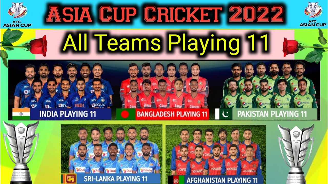 Asia Cup 2022 All Team playing 11 All Teams Final Playing 11 Asia