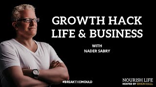 Full Growth Hack Life & Business With Nader Sabry Update