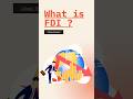What Is FDI? | Foreign Direct Investment #FDI #stockmarket #YtShorts#shorts #upsc
